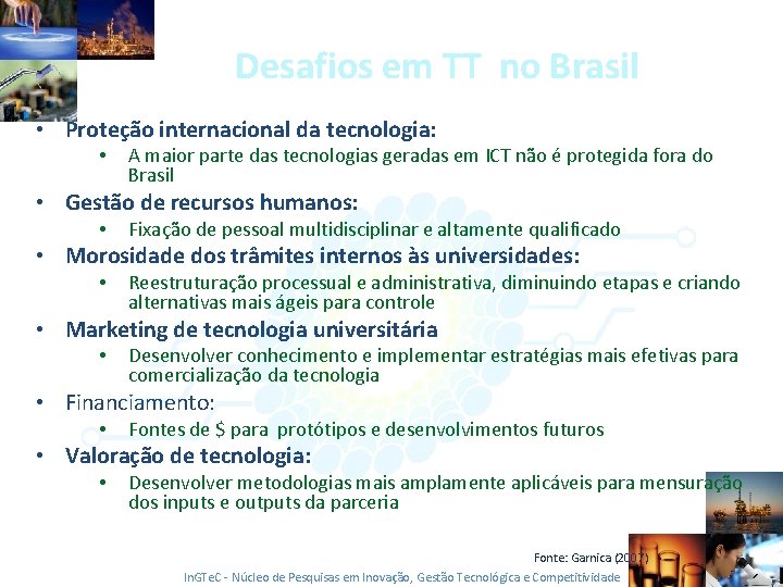 Desafios em TT no Brasil • Proteção internacional da tecnologia: • A maior parte