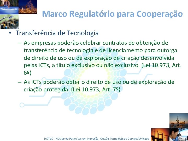 Marco Regulatório para Cooperação • Transferência de Tecnologia – As empresas poderão celebrar contratos