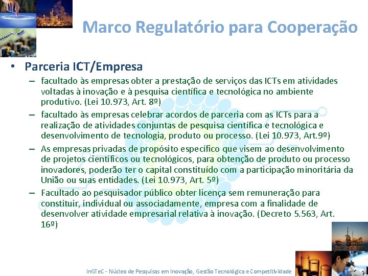 Marco Regulatório para Cooperação • Parceria ICT/Empresa – facultado às empresas obter a prestação