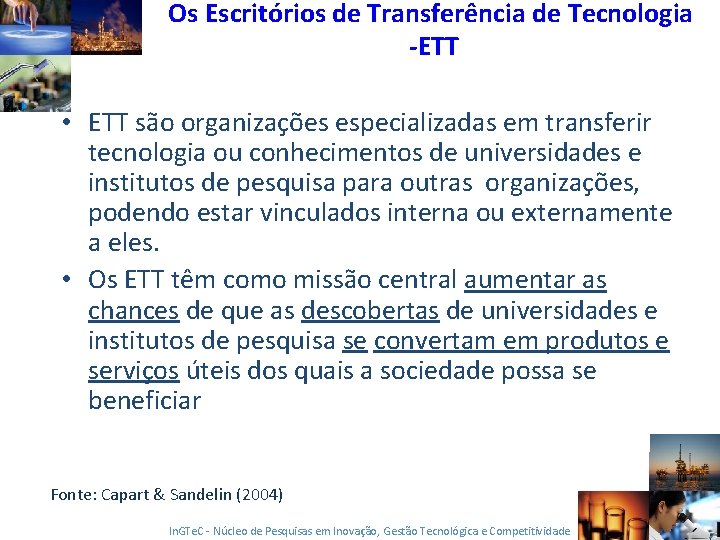 Os Escritórios de Transferência de Tecnologia -ETT • ETT são organizações especializadas em transferir