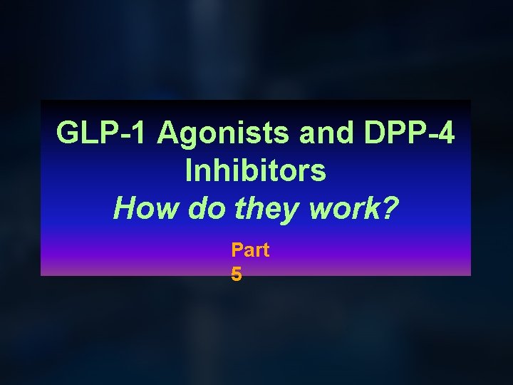 GLP-1 Agonists and DPP-4 Inhibitors How do they work? Part 5 