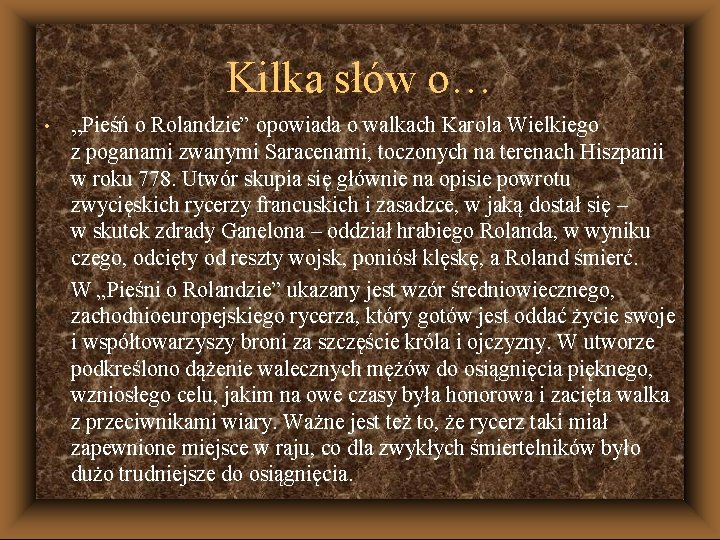Kilka słów o… • „Pieśń o Rolandzie” opowiada o walkach Karola Wielkiego z poganami