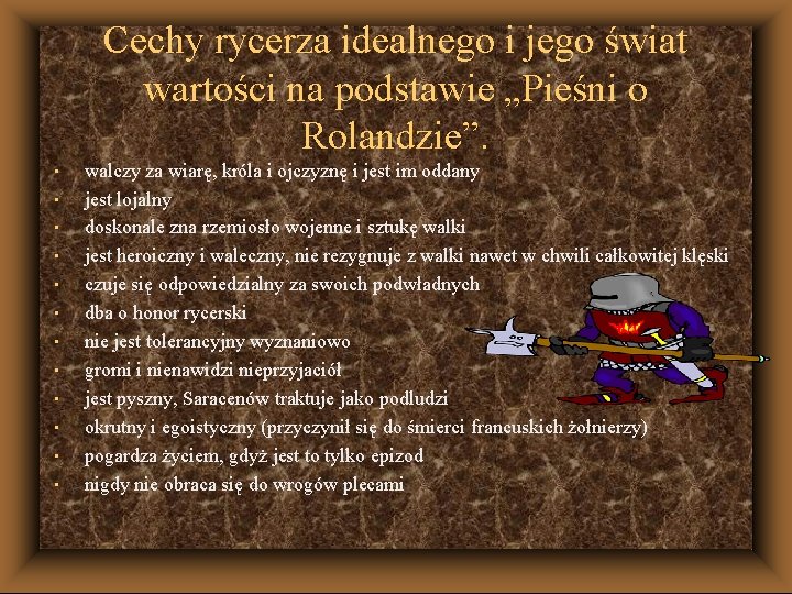 Cechy rycerza idealnego i jego świat wartości na podstawie „Pieśni o Rolandzie”. • •