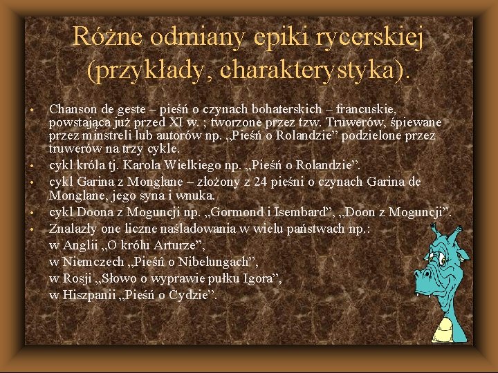 Różne odmiany epiki rycerskiej (przykłady, charakterystyka). • • • Chanson de geste – pieśń