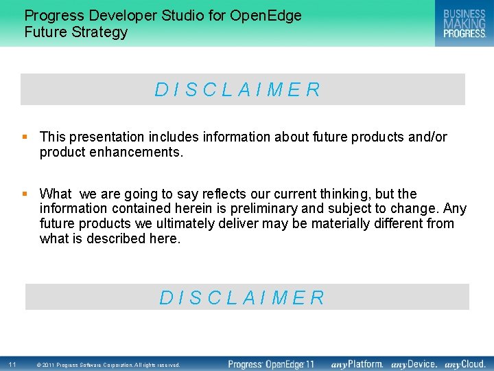 Progress Developer Studio for Open. Edge Future Strategy DISCLAIMER D I S C L