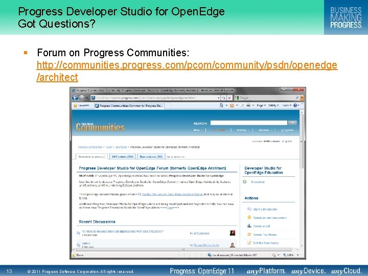 Progress Developer Studio for Open. Edge Got Questions? § Forum on Progress Communities: http: