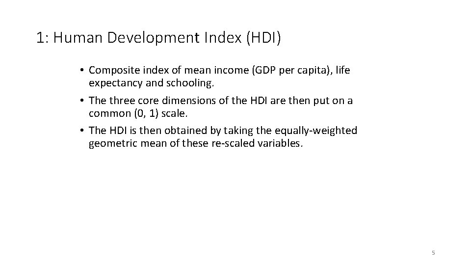 1: Human Development Index (HDI) • Composite index of mean income (GDP per capita),