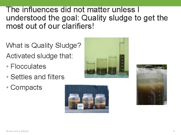 The influences did not matter unless I understood the goal: Quality sludge to get