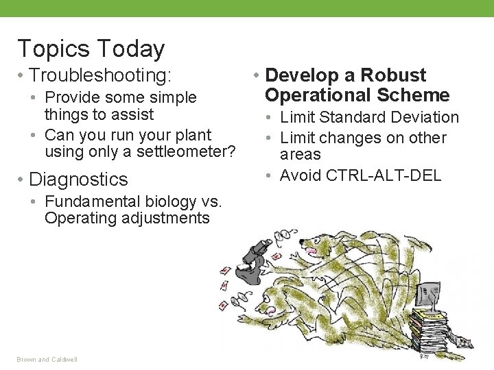 Topics Today • Troubleshooting: • Provide some simple things to assist • Can you