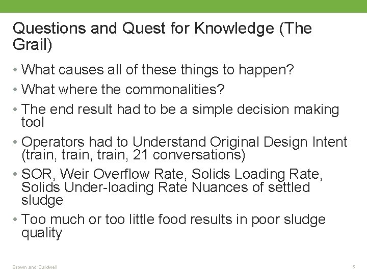 Questions and Quest for Knowledge (The Grail) • What causes all of these things