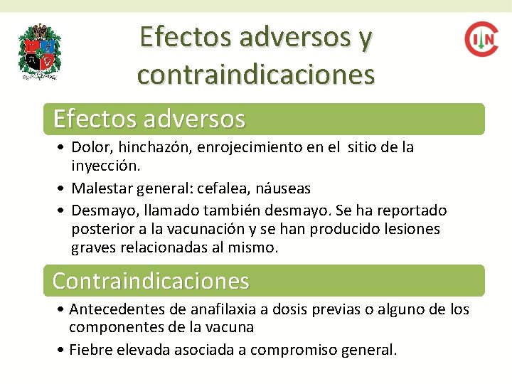 Efectos adversos y contraindicaciones Efectos adversos • Dolor, hinchazón, enrojecimiento en el sitio de