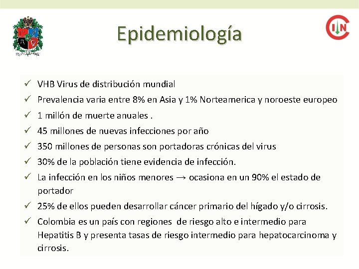 Epidemiología ü VHB Virus de distribución mundial ü Prevalencia varia entre 8% en Asia