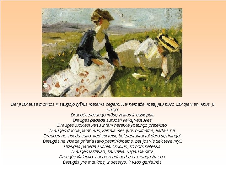 Bet ji išklausė motinos ir saugojo ryšius metams bėgant. Kai nemažai metų jau buvo Bet ji išklausė motinos ir saugojo ryšius metams bėgant. Kai nemažai metų jau buvo