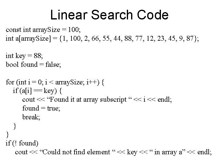 Linear Search Code const int array. Size = 100; int a[array. Size] = {1,