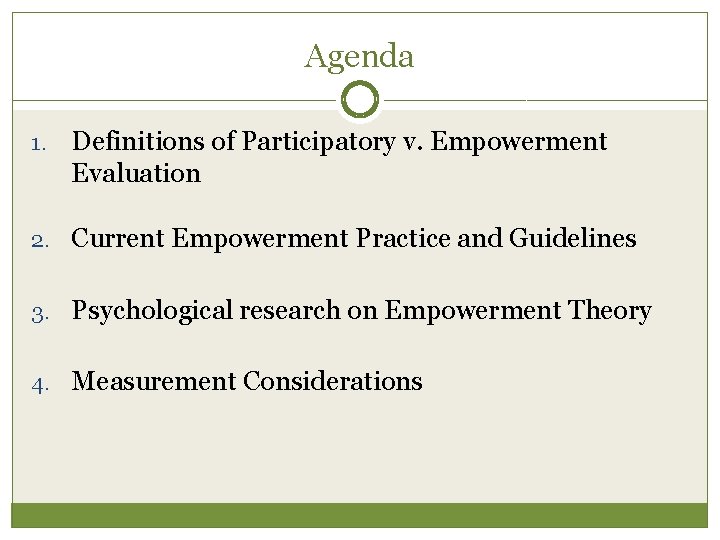 Agenda 1. Definitions of Participatory v. Empowerment Evaluation 2. Current Empowerment Practice and Guidelines