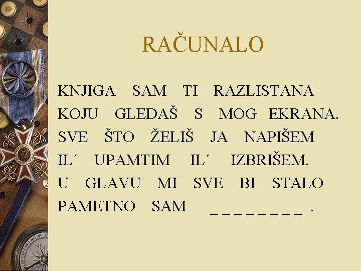 RAČUNALO KNJIGA SAM TI RAZLISTANA KOJU GLEDAŠ S MOG EKRANA. SVE ŠTO ŽELIŠ JA