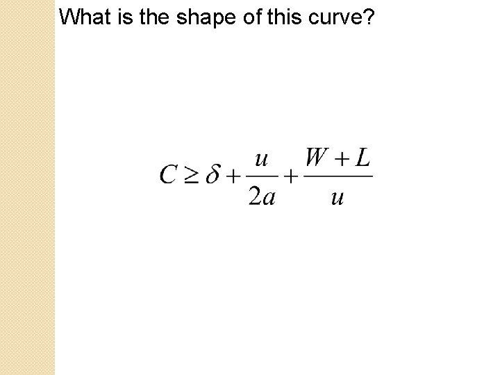 What is the shape of this curve? What is the shape of this curve?