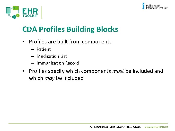 CDA Profiles Building Blocks • Profiles are built from components – Patient – Medication