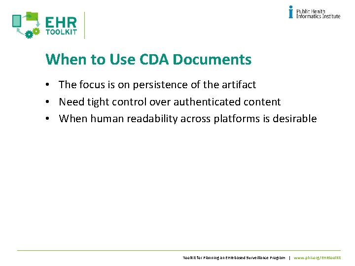 When to Use CDA Documents • The focus is on persistence of the artifact