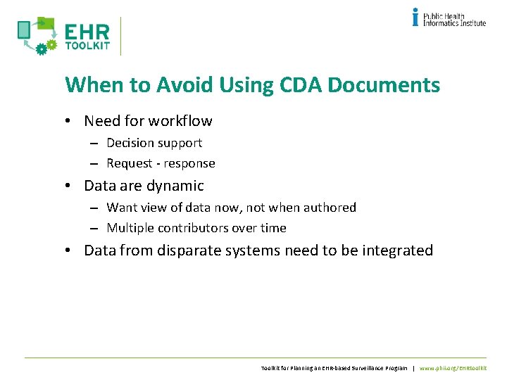 When to Avoid Using CDA Documents • Need for workflow – Decision support –