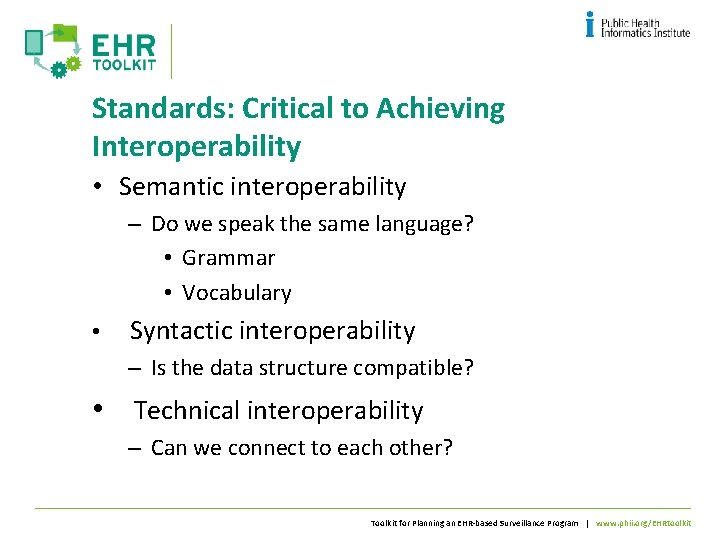 Standards: Critical to Achieving Interoperability • Semantic interoperability – Do we speak the same