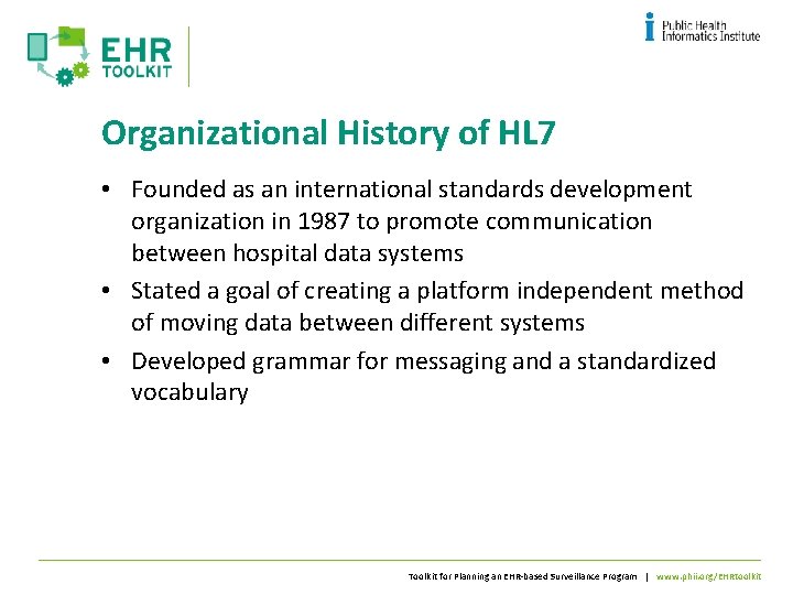Organizational History of HL 7 • Founded as an international standards development organization in