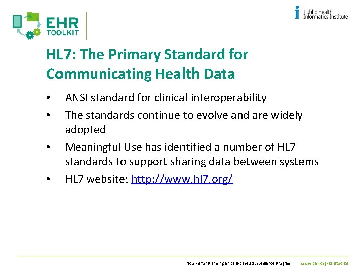 HL 7: The Primary Standard for Communicating Health Data • • ANSI standard for