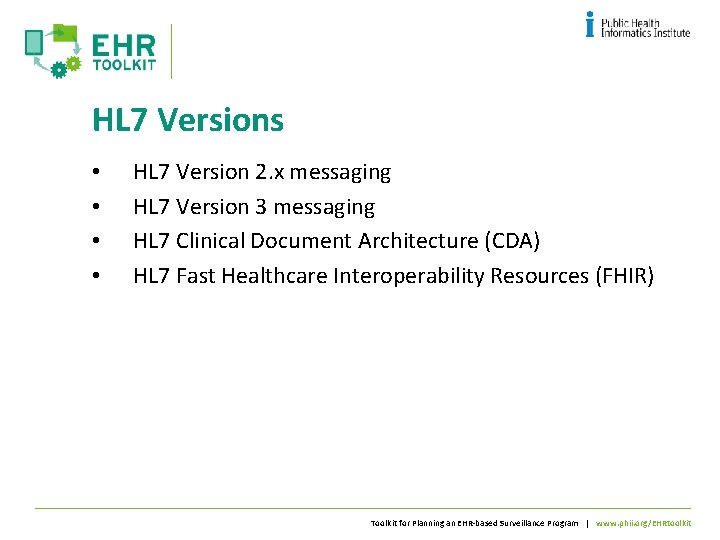 HL 7 Versions • • HL 7 Version 2. x messaging HL 7 Version