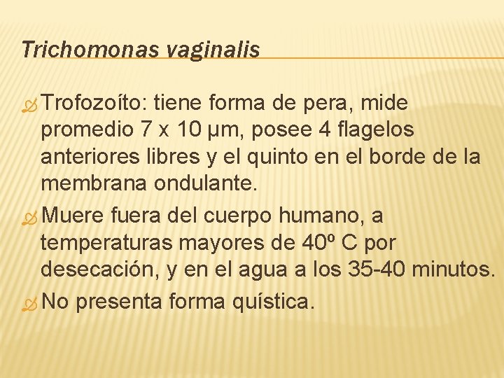 Trichomonas vaginalis Trofozoíto: tiene forma de pera, mide promedio 7 x 10 µm, posee