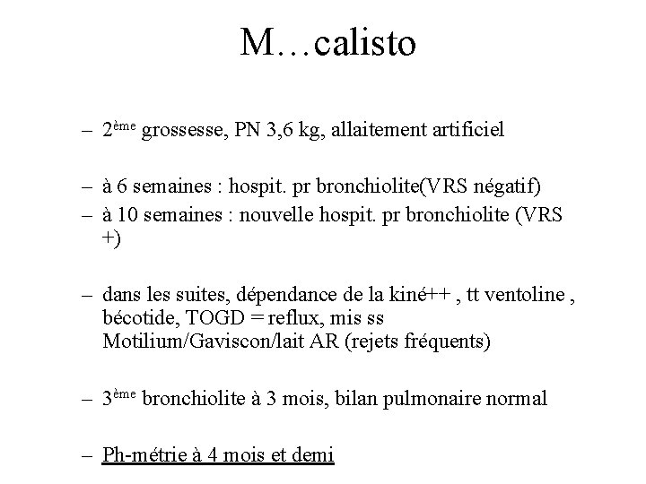 M…calisto – 2ème grossesse, PN 3, 6 kg, allaitement artificiel – à 6 semaines
