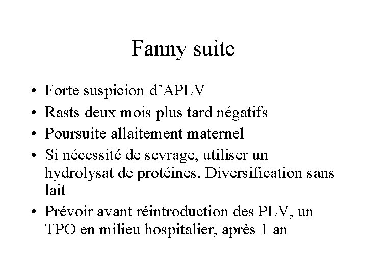 Fanny suite • • Forte suspicion d’APLV Rasts deux mois plus tard négatifs Poursuite