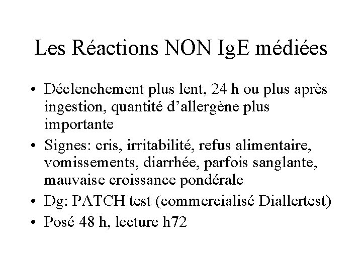 Les Réactions NON Ig. E médiées • Déclenchement plus lent, 24 h ou plus
