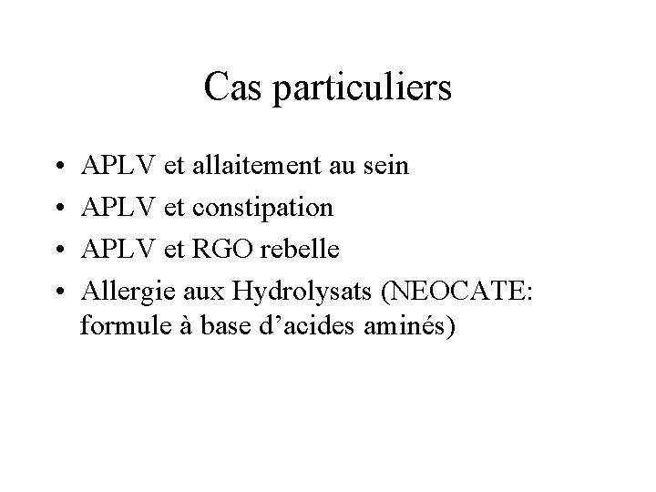 Cas particuliers • • APLV et allaitement au sein APLV et constipation APLV et