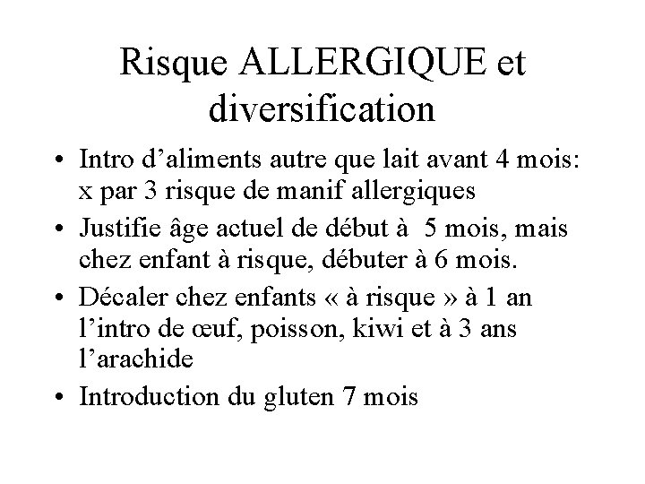 Risque ALLERGIQUE et diversification • Intro d’aliments autre que lait avant 4 mois: x