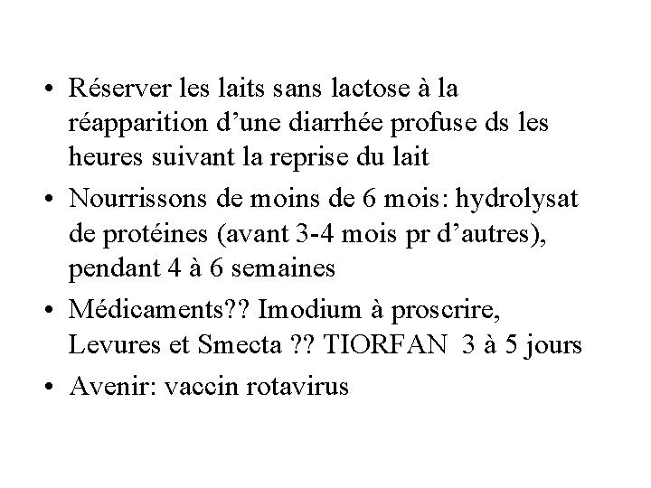  • Réserver les laits sans lactose à la réapparition d’une diarrhée profuse ds