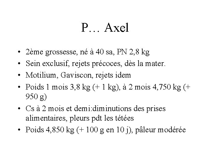 P… Axel • • 2ème grossesse, né à 40 sa, PN 2, 8 kg