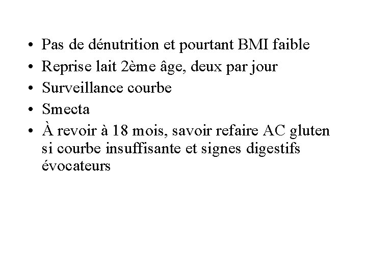  • • • Pas de dénutrition et pourtant BMI faible Reprise lait 2ème