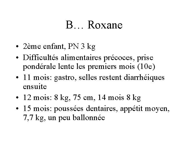 B… Roxane • 2ème enfant, PN 3 kg • Difficultés alimentaires précoces, prise pondérale