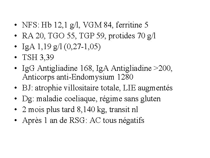  • • • NFS: Hb 12, 1 g/l, VGM 84, ferritine 5 RA