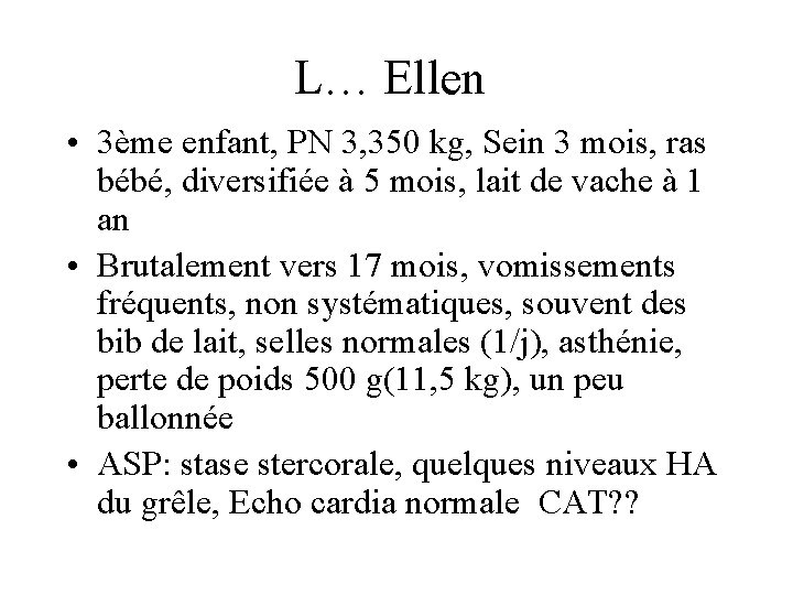 L… Ellen • 3ème enfant, PN 3, 350 kg, Sein 3 mois, ras bébé,