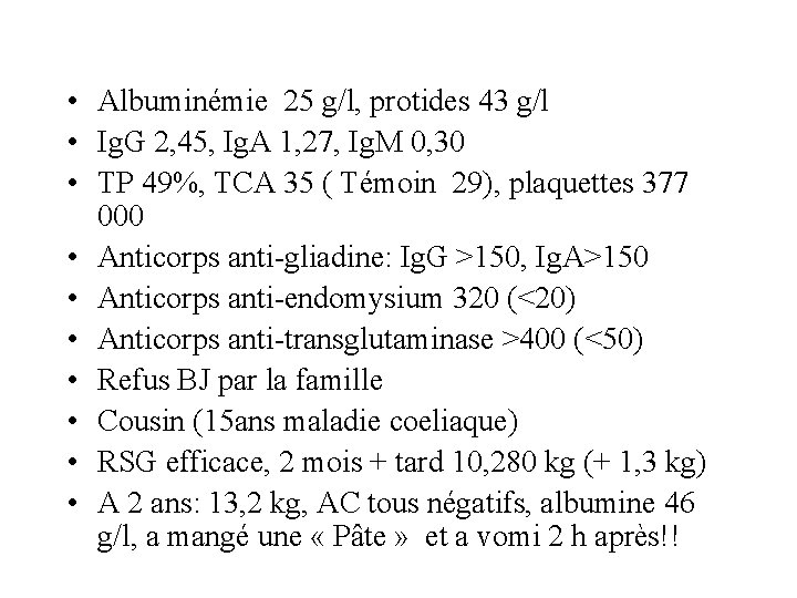  • Albuminémie 25 g/l, protides 43 g/l • Ig. G 2, 45, Ig.