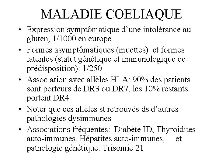 MALADIE COELIAQUE • Expression symptômatique d’une intolérance au gluten, 1/1000 en europe • Formes