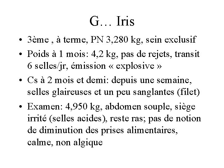 G… Iris • 3ème , à terme, PN 3, 280 kg, sein exclusif •