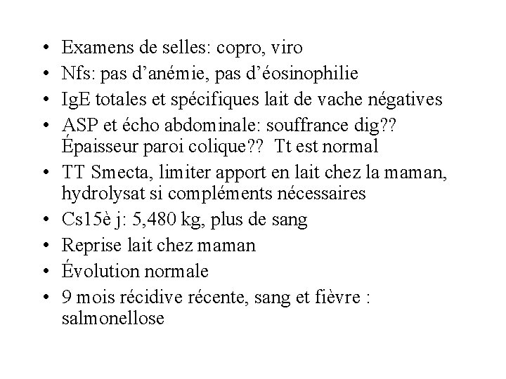  • • • Examens de selles: copro, viro Nfs: pas d’anémie, pas d’éosinophilie