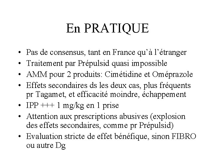 En PRATIQUE • • Pas de consensus, tant en France qu’à l’étranger Traitement par