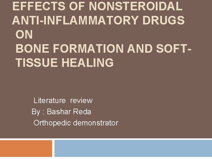 EFFECTS OF NONSTEROIDAL ANTI-INFLAMMATORY DRUGS ON BONE FORMATION AND SOFTTISSUE HEALING Literature review By
