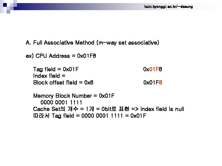 kuic. kyonggi. ac. kr/~dssung A. Full Associative Method (m-way set associative) ex) CPU Address