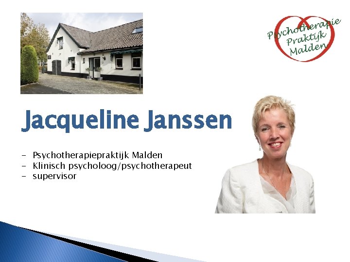 Jacqueline Janssen - Psychotherapiepraktijk Malden - Klinisch psycholoog/psychotherapeut - supervisor 