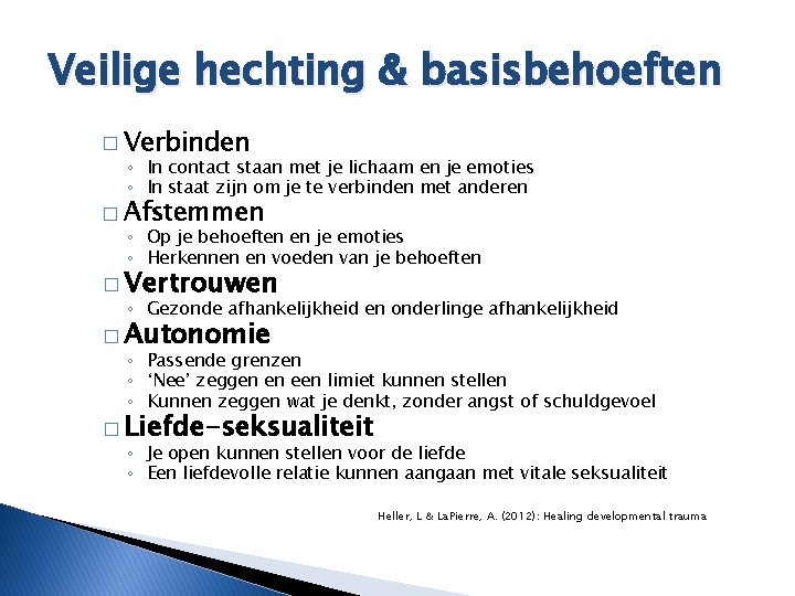 Veilige hechting & basisbehoeften � Verbinden ◦ In contact staan met je lichaam en