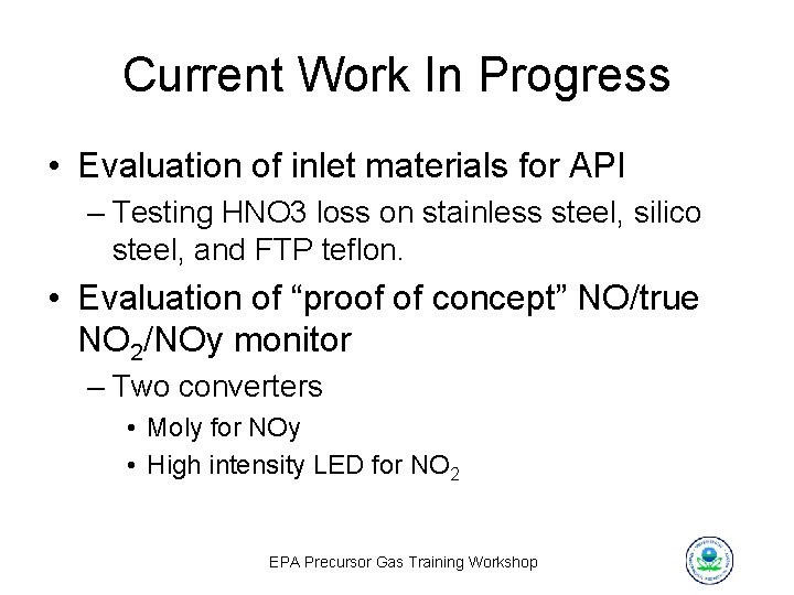 Current Work In Progress • Evaluation of inlet materials for API – Testing HNO